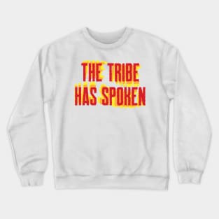 The Tribe Has Spoken Crewneck Sweatshirt